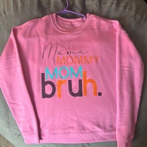 Mama, Mommy, Mom, Bruh Sweatshirt